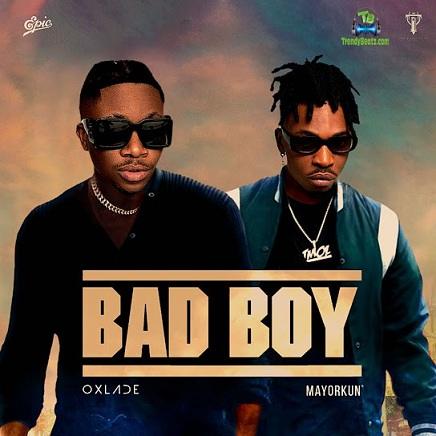 Oxlade - Bad Boy ft Mayorkun