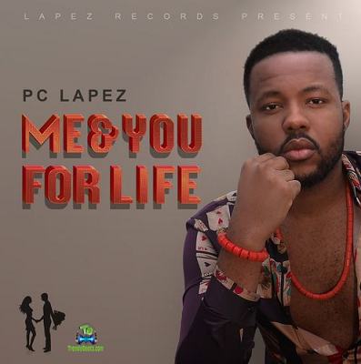 PC Lapez - Me And You For Life