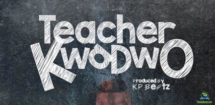 Patapaa - Teacher Kwadwo