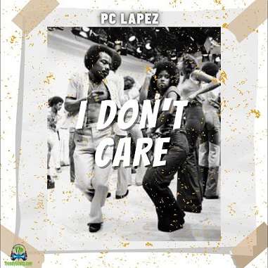 PC Lapez - I Don't Care