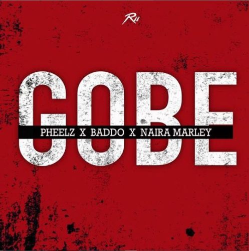 Pheelz - Gobe ft Olamide & Naira Marley