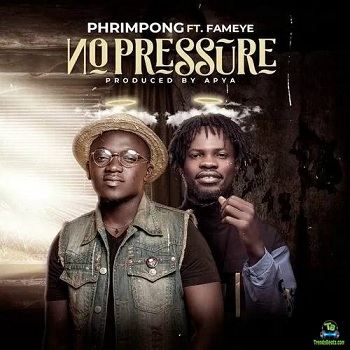 Phrimpong - No Pressure ft Fameye