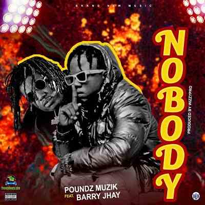 Poundz Muzik - Nobody ft Barry Jhay