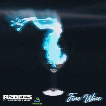 R2Bees - Fine Wine ft King Promise, Joeboy