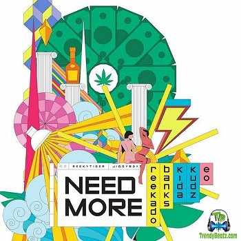 ReekadoBanks - Need More ft Kida Kudz, EO