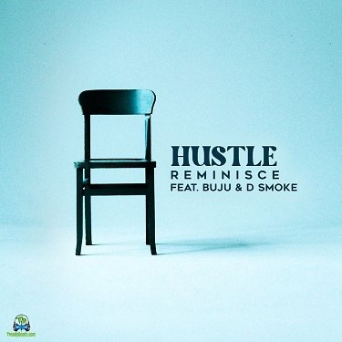 Reminisce  - Hustle ft Buju, D Smoke