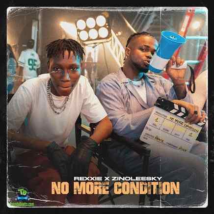 Zinoleesky - No More Condition ft Rexxie