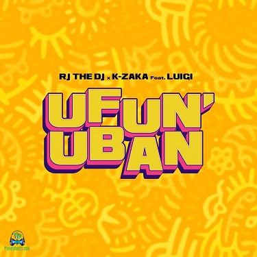 Rj The Dj - Ufun Uban ft K Zaka, Luigi