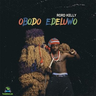 Rord Kelly - Obodo Edeluwo