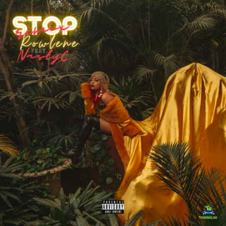 Rowlene - Stop (Remix) ft Nasty C
