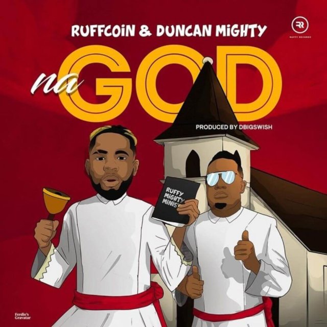 Ruffcoin - Na God ft Duncan Mighty