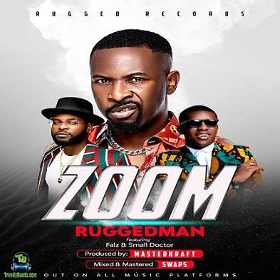Ruggedman - Zoom ft Falz, Small Doctor