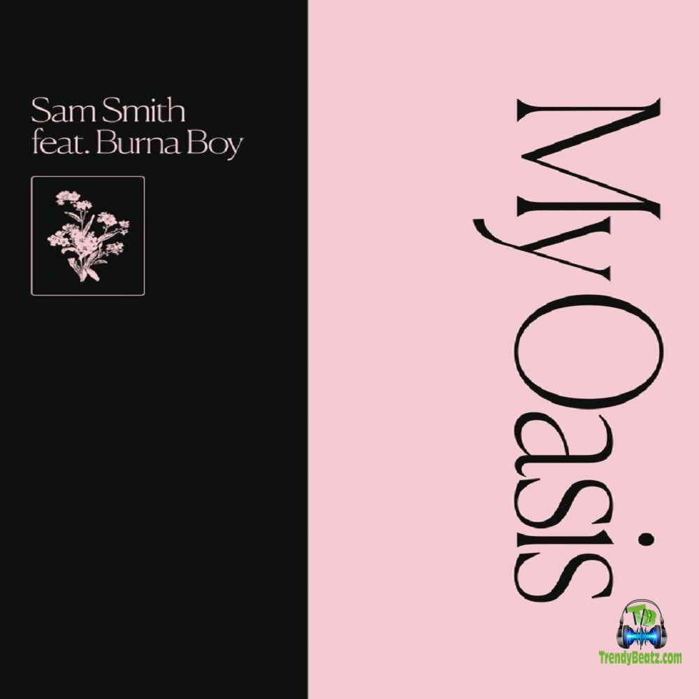 Sam Smith - My Oasis ft Burna Boy