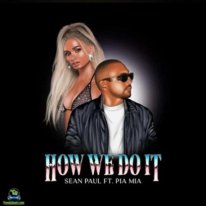 Sean Paul - How We Do It ft Pia Mia