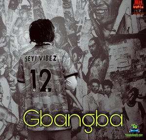 Seyi Vibez - Gbangba