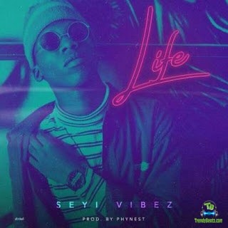 Seyi Vibez - Life