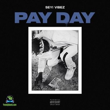 Seyi Vibez - Pay Day