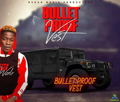 Shatta Wale - Bullet Proof Vest