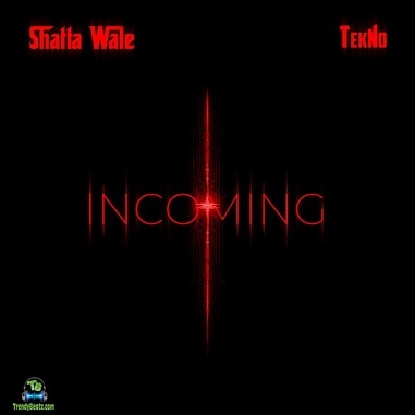 Shatta Wale - Incoming ft Tekno