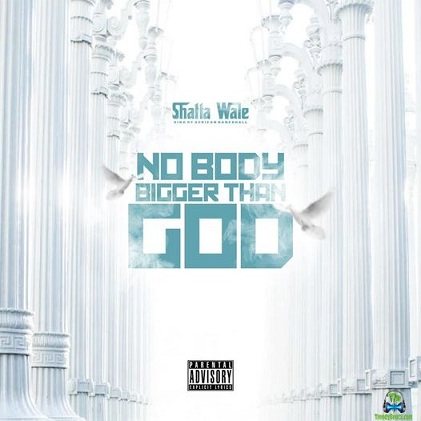 Shatta Wale - Nobody Bigger Than God