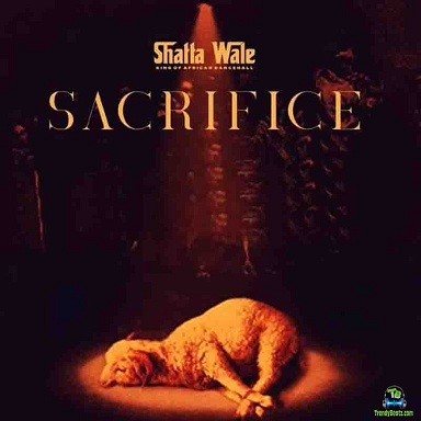 Shatta Wale - Sacrifice