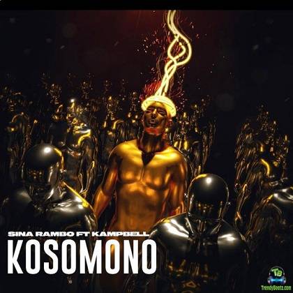 Sina Rambo - Kosomono ft Kampbell