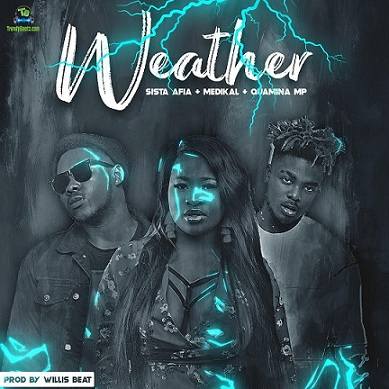Sista Afia - Weather ft Medikal, Quamina MP