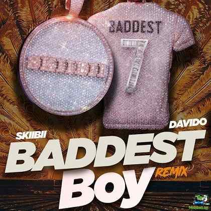 skiibii - Baddest Boy (Remix) ft Davido