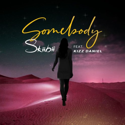 skiibii - Somebody ft Kizz Daniel