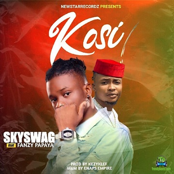 Skyswag - Kosi ft Fanzy Papaya