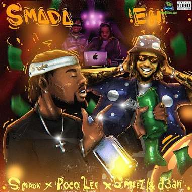 Smada - Smada Eh ft Poco Lee, Smeez, D3an
