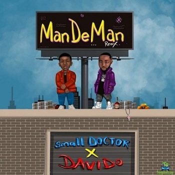 Small Doctor - Mandeman (Remix) ft Davido
