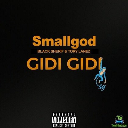 Smallgod - Gidi Gidi ft Black Sherif, Tory Lanez