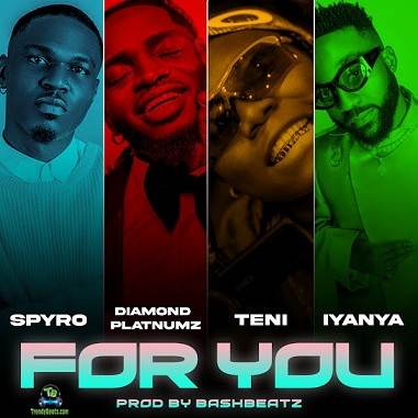 Spyro - For You (New Song) ft Diamond Platnumz, Teni, Iyanya
