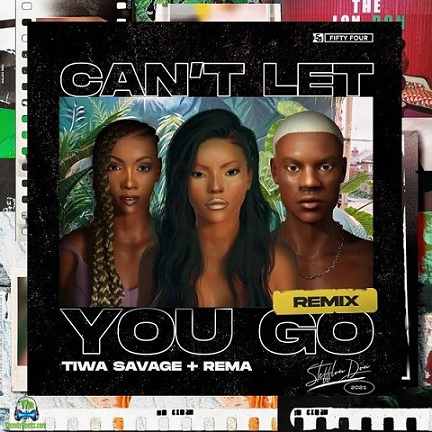 Stefflon Don - Can't Let You Go (Remix) ft Tiwa Savage, Rema
