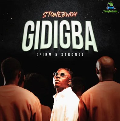 Stonebwoy - Gidigba (Firm And Strong)