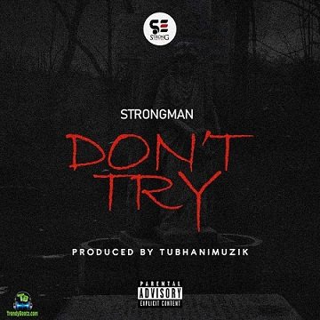 Strongman - Don't Try (Medikal Diss)