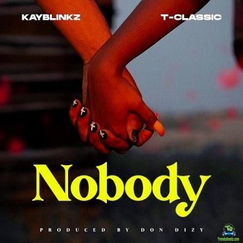 T Classic - Nobody ft Kayblinkz