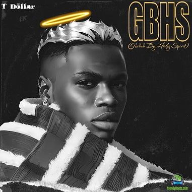 T Dollar - G B H S (Guided By Holy Spirit)