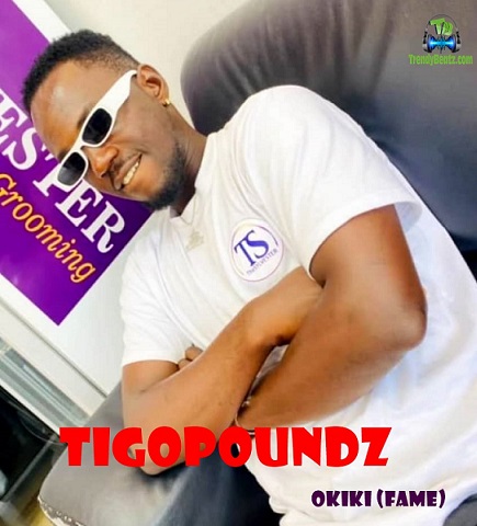 Tigopoundz - Okiki (Fame)
