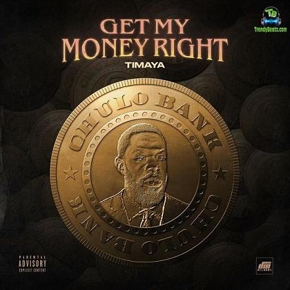 Timaya - Get My Money Right