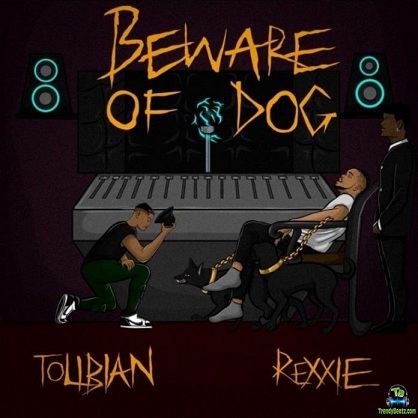 Tolibian - Beware Of Dog ft Rexxie