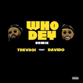 Trevboi - Who Dey (Remix) ft Davido