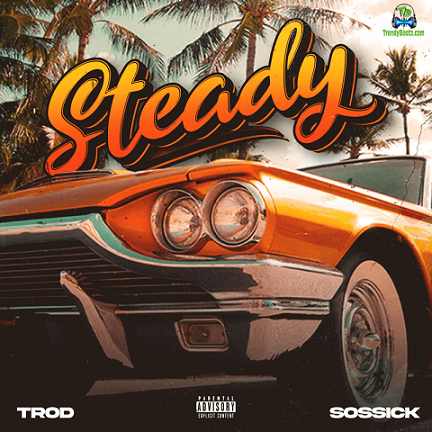 Trod - Steady ft Sossick