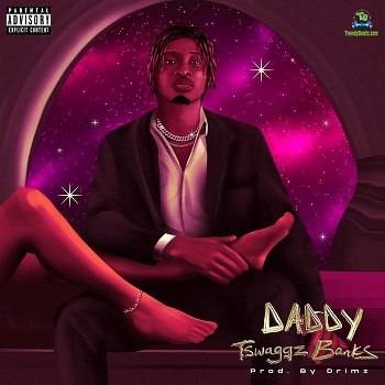 Tswaggz Banks - Daddy