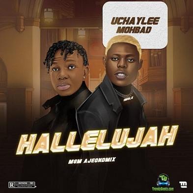 Uchaylee - Hallelujah ft Mohbad