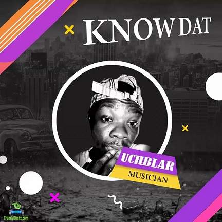 Uchblar - Know Dat