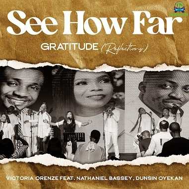 Victoria Orenze - See How Far ft Nathaniel Bassey, Dunsin Oyekan