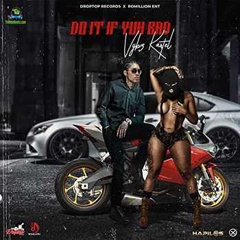 Vybz Kartel - Do It If Yuh Bad