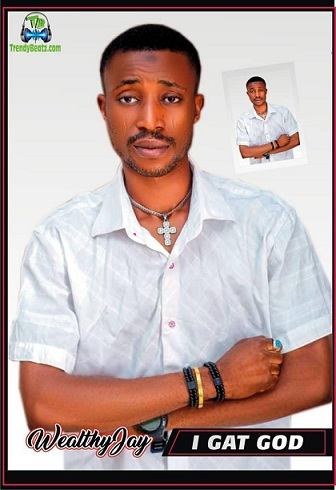 Wealthy Jay - I Gat God